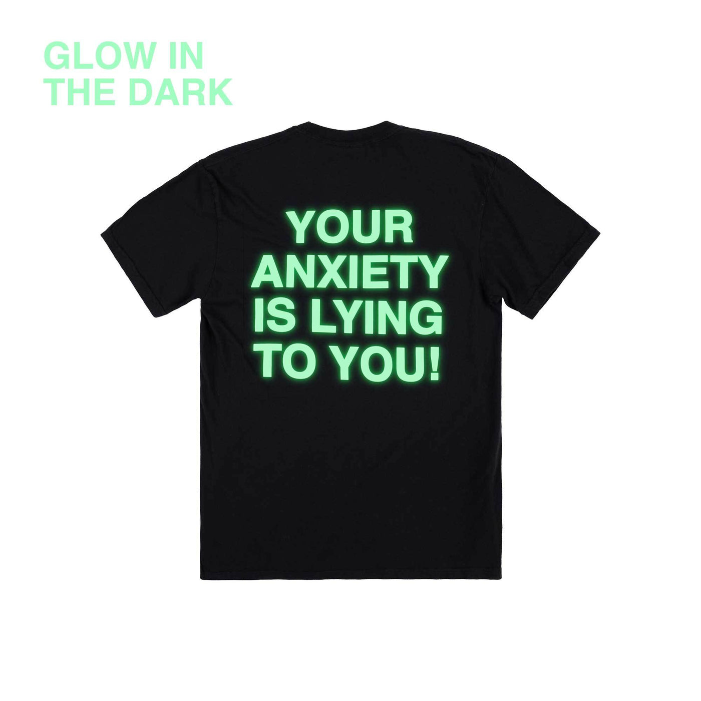 Your Anxiety Is Lying To You Glow In The Dark Tee