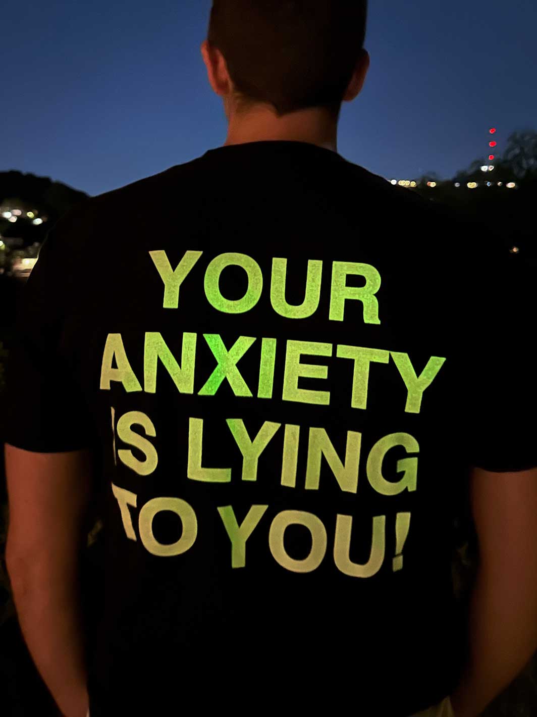 Your Anxiety Is Lying To You Glow In The Dark Tee